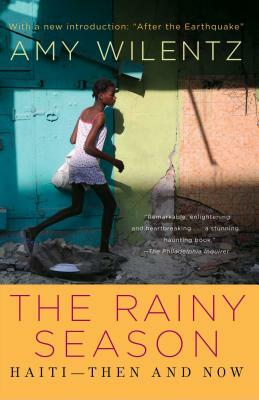 Rainy Season: Haiti-Then and Now by Amy Wilentz