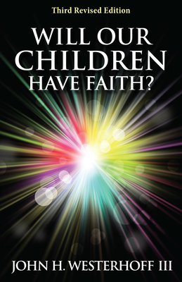 Will Our Children Have Faith? by John H. Westerhoff