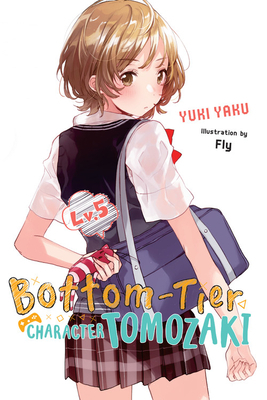 Bottom-Tier Character Tomozaki, Vol. 5 (light novel) by Yuki Yaku