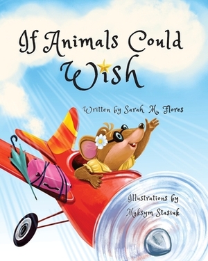 If Animals Could Wish by Sarah M. Flores