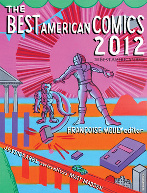 The Best American Comics 2012 by Matt Madden, Jessica Abel, Françoise Mouly