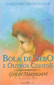 Bola de Sebo e outros contos by Pietro Nassetti, Guy de Maupassant