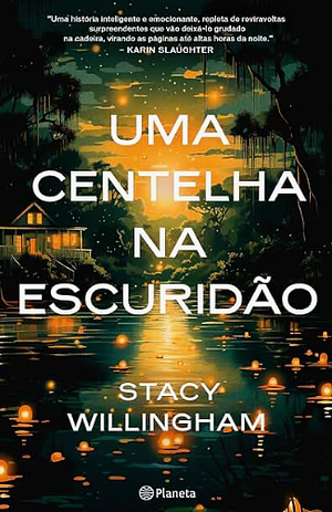 Uma centelha na escuridão by Stacy Willingham