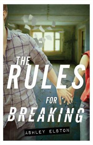 The Rules for Breaking by Ashley Elston