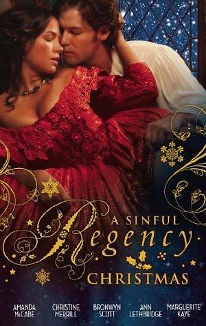 A Sinful Regency Christmas: One Wicked Christmas / Virgin Unwrapped / An Illicit Indiscretion / A Rake for Christmas / Spellbound & Seduced by Bronwyn Scott, Christine Merrill, Amanda McCabe, Amanda McCabe