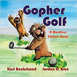 Gopher Golf: A Wordless Picture Book by Karl Beckstrand