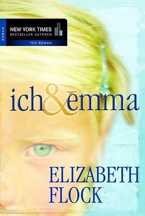 Ich &amp; Emma by Elizabeth Flock