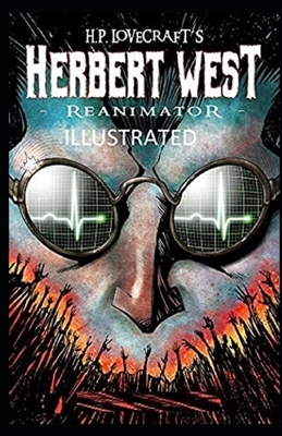 Herbert West: Reanimator Illustrated by H.P. Lovecraft