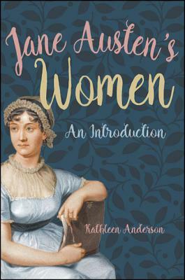 Jane Austen's Women: An Introduction by Kathleen Anderson