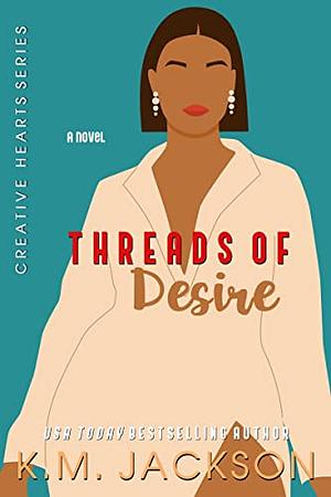 Threads Of Desire by K.M. Jackson
