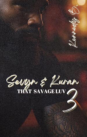 Sevyn & Kuran: That Savage Luv 3 by Kennedy B.
