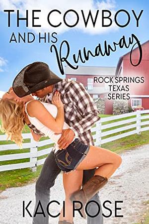 The Cowboy and His Runaway by Kaci Rose