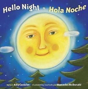 Hello Night/Hola Noche Bilingual by Mercedes McDonald, Amy Costales