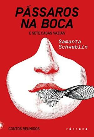 Passaros na boca e Sete casas vazias by Samanta Schweblin