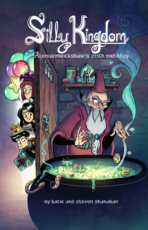 Silly Kingdom: Alengrimrickshaw's 211th Birthday by Katie Shanahan, Steven Shanahan