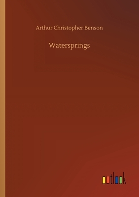 Watersprings by Arthur Christopher Benson