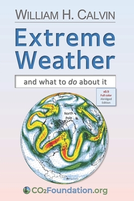 Extreme Weather: and what to do about it by William H. Calvin