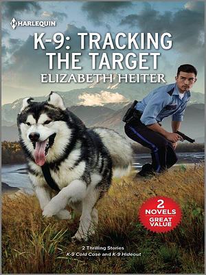 K-9--Tracking the Target by Elizabeth Heiter