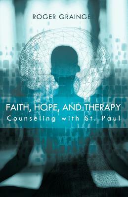 Faith, Hope, and Therapy: Counseling with St. Paul by Roger Grainger