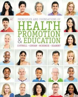 Principles and Foundations of Health Promotion and Education by James T. Girvan, James F. McKenzie, Randall R. Cottrell