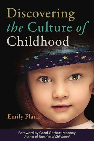 Discovering the Culture of Childhood by Emily Plank