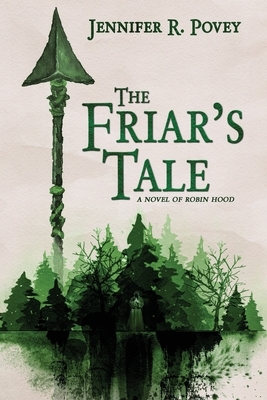 The Friar's Tale: A Novel of Robin Hood by Jennifer R. Povey