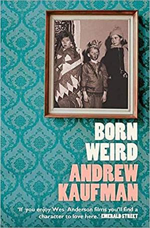 Born Weird by Andrew Kaufman