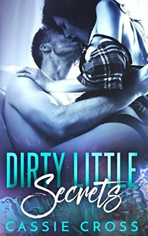 Dirty Little Secrets by Cassie Cross