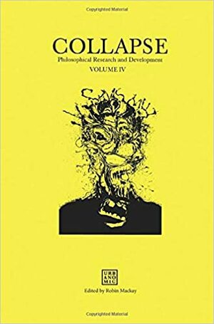 Collapse: Philosophical Research and Development: Concept Horror Volume IV by Damian Veal, Robin Mackay