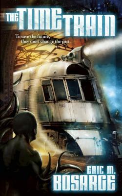 The Time Train by Eric M. Bosarge