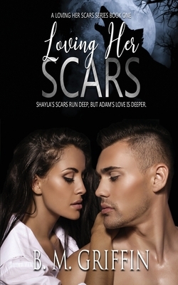 Loving Her Scars by B. M. Griffin