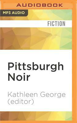 Pittsburgh Noir by Kathleen George