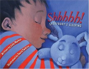 Shhhhh! Everybody's Sleeping by David Parkins, Julie Markes