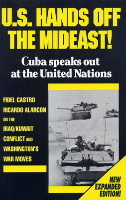 U.S. Hands Off the Mideast]: Cuba Speaks Out at the United Nations by Fidel Castro, Ricardo Alarcon