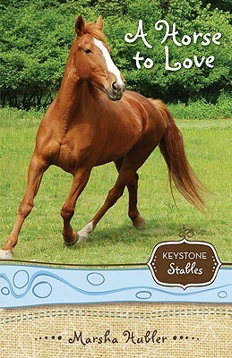 A Horse to Love by Marsha Hubler