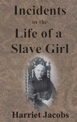 Incidents in the Life of a Slave Girl by Harriet Ann Jacobs