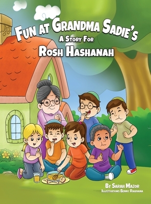 Fun at Grandma Sadie's: A Story for Rosh Hashanah by Sarah Mazor