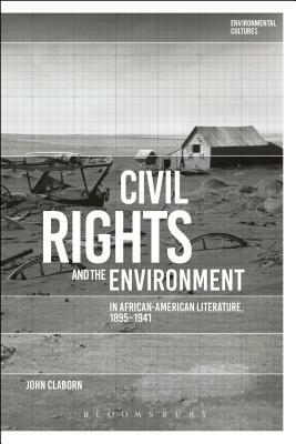 Civil Rights and the Environment in African-American Literature, 1895-1941 by John Claborn