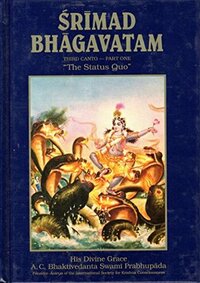 Srimad Bhagavatam Third Canto - Part One The Status Quo by Prabhupada Bhaktivedanta