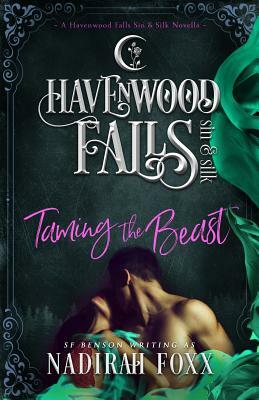 Taming the Beast: (a Havenwood Falls Sin & Silk Novella) by Nadirah Foxx