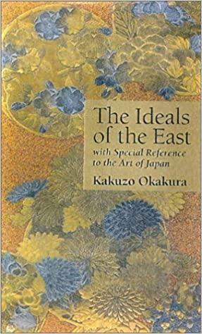 The Ideals of the East by Kakuzō Okakura