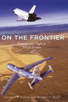 On the Frontier by Michael H. Gorn, Hallion, Richard P. Hallion