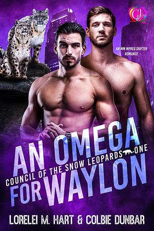 An Omega for Waylon by Colbie Dunbar, Lorelei M. Hart