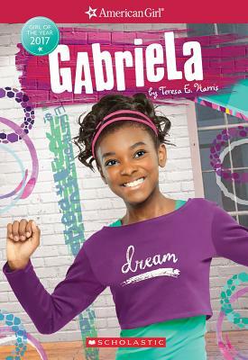 Gabriela (American Girl: Girl of the Year 2017, Book 1) by Teresa E. Harris