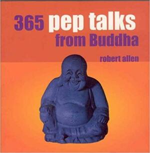 365 Pep Talks from Buddha by Robert Allen