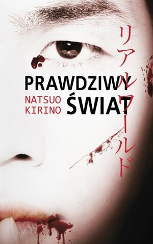 Prawdziwy świat by Natsuo Kirino