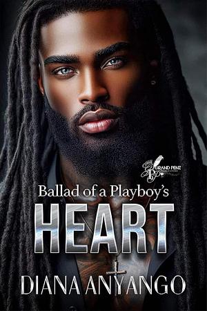 Ballad of a Playboy's Heart by Diana Anyango