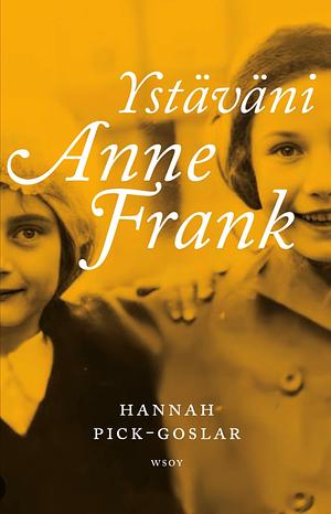 Ystäväni Anne Frank by Hannah Pick-Goslar