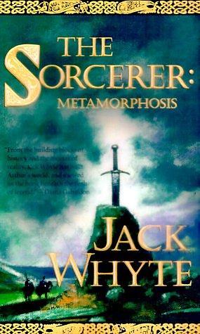 The Sorcerer: Metamorphosis by Jack Whyte