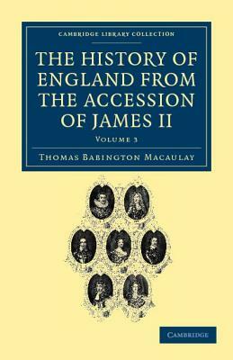 The History of England from the Accession of James II - Volume 3 by Thomas Babington Macaulay